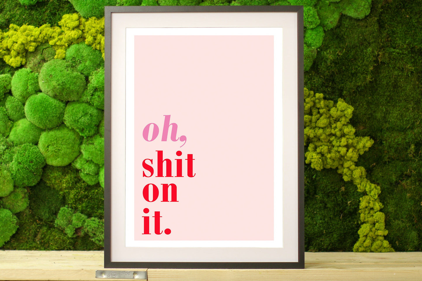 Oh Shit On It | Friday Night Dinner | Family Gift | Bold Wall Art Print | Quote | Netflix