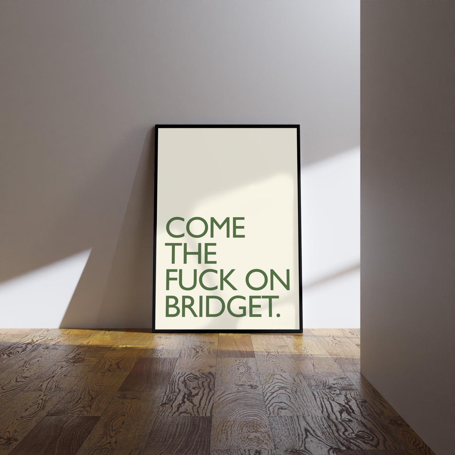 Bridget Jones’s Diary Print: Come the fuck on Bridget Wall Art Poster