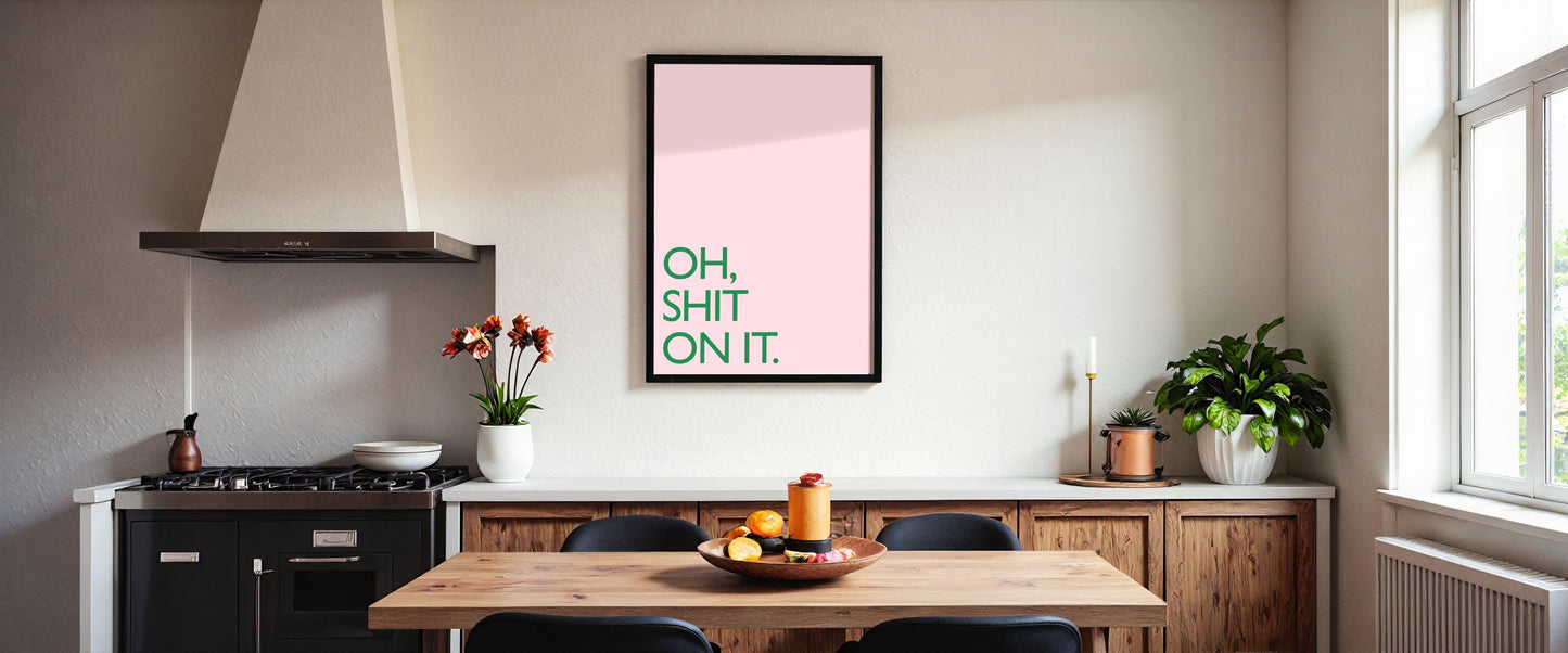 Friday Night Dinner Print: "Shit On It" Kitchen Art, Wall Art, Poster