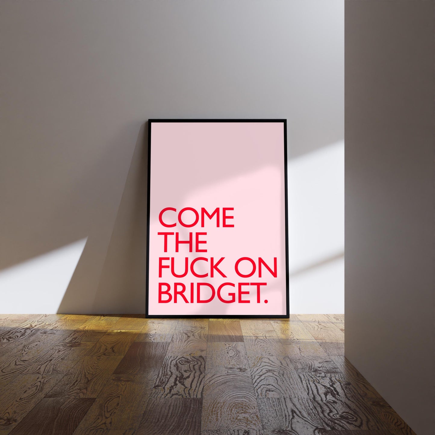 Bridget Jones’s Diary Print: Come the fuck on Bridget Wall Art Poster