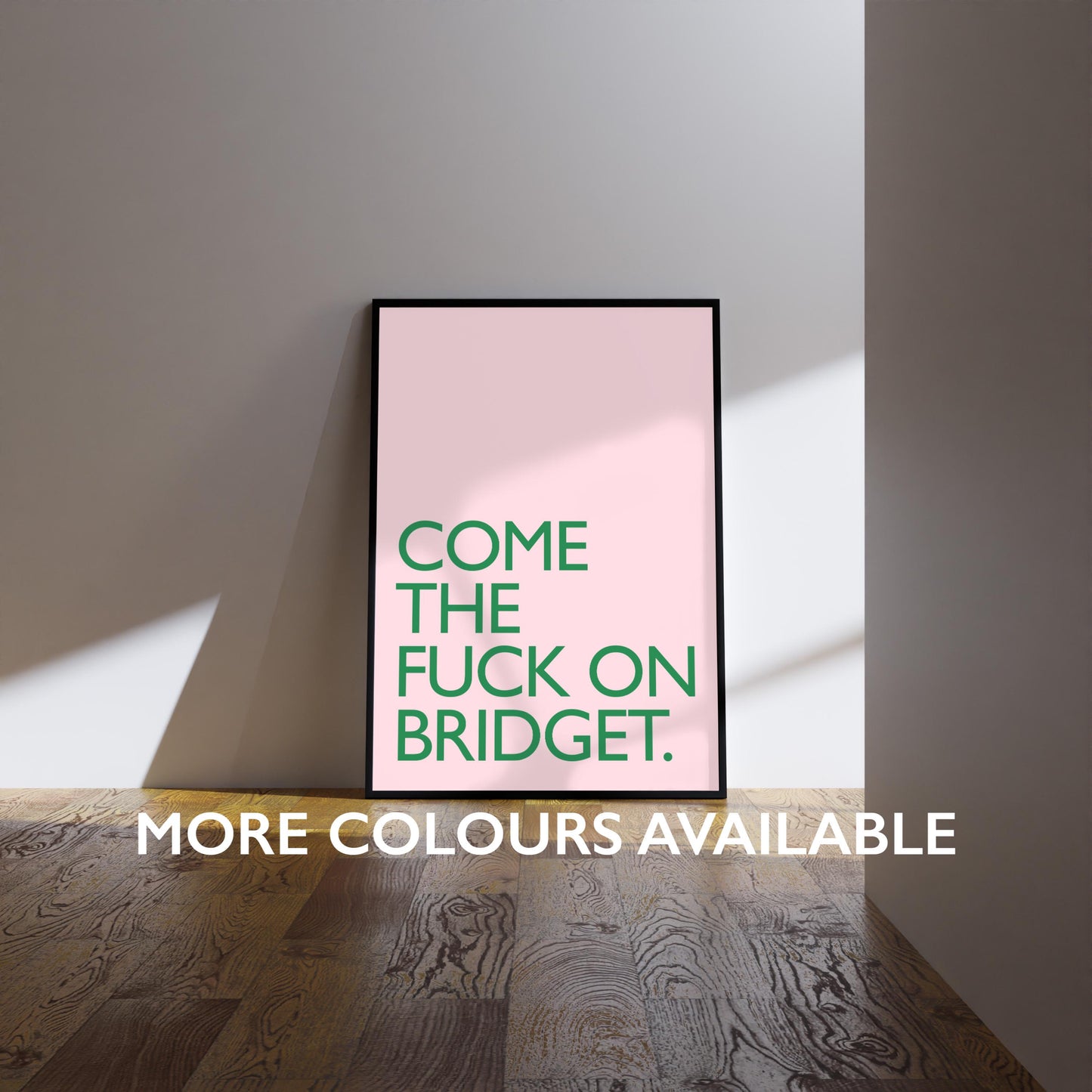 Bridget Jones’s Diary Print: Come the fuck on Bridget Wall Art Poster