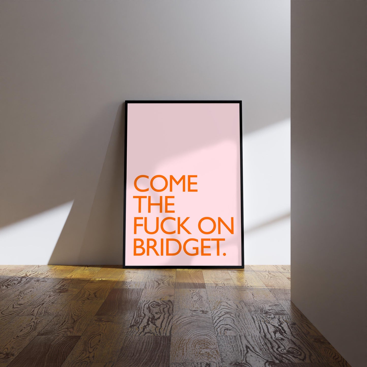 Bridget Jones’s Diary Print: Come the fuck on Bridget Wall Art Poster
