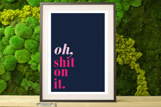 Oh Shit On It | Friday Night Dinner | Family Gift | Bold Wall Art Print | Quote | Netflix