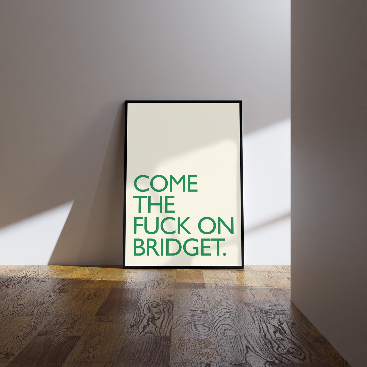 Bridget Jones’s Diary Print: Come the fuck on Bridget Wall Art Poster