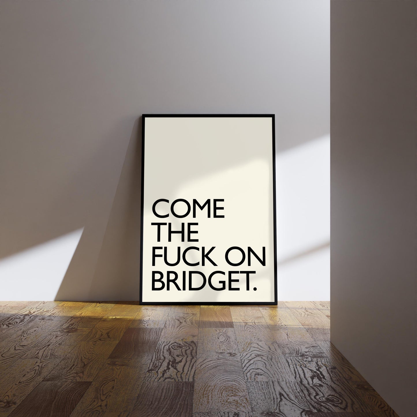 Bridget Jones’s Diary Print: Come the fuck on Bridget Wall Art Poster